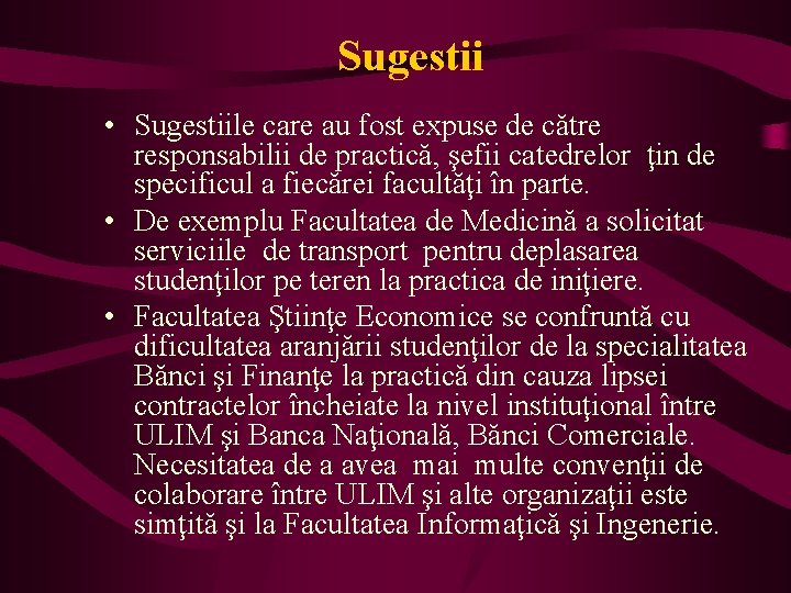 Sugestii • Sugestiile care au fost expuse de către responsabilii de practică, şefii catedrelor