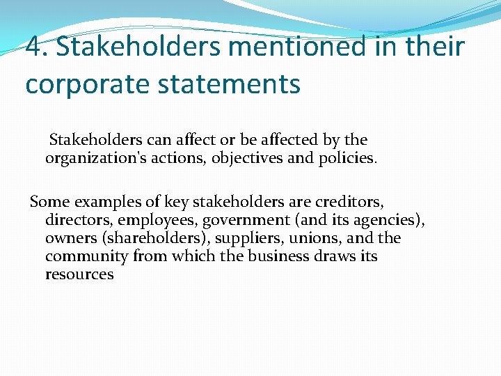 4. Stakeholders mentioned in their corporate statements Stakeholders can affect or be affected by