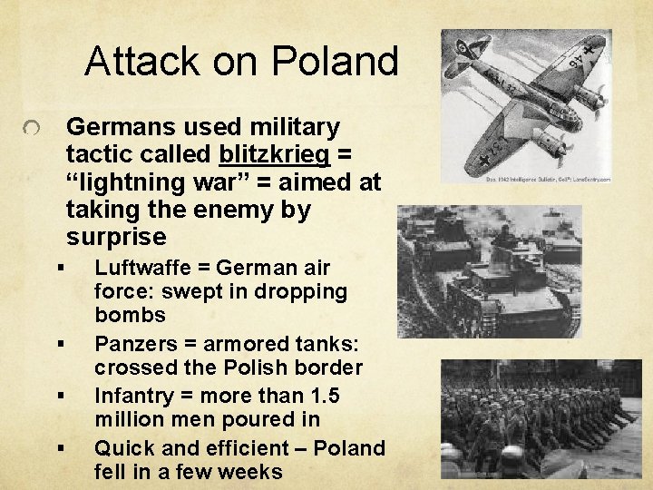 Attack on Poland Germans used military tactic called blitzkrieg = “lightning war” = aimed