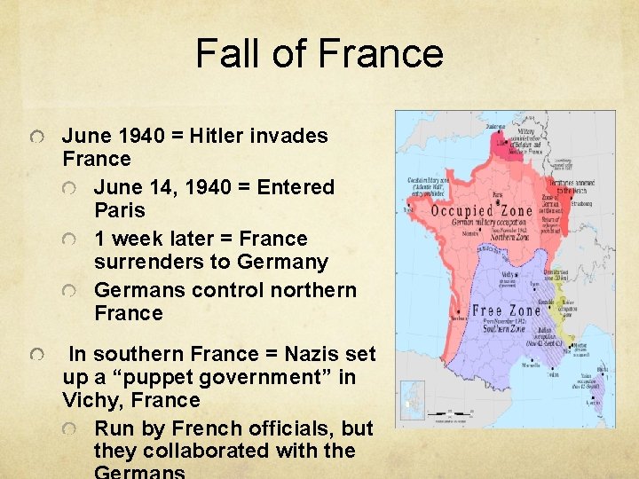 Fall of France June 1940 = Hitler invades France June 14, 1940 = Entered