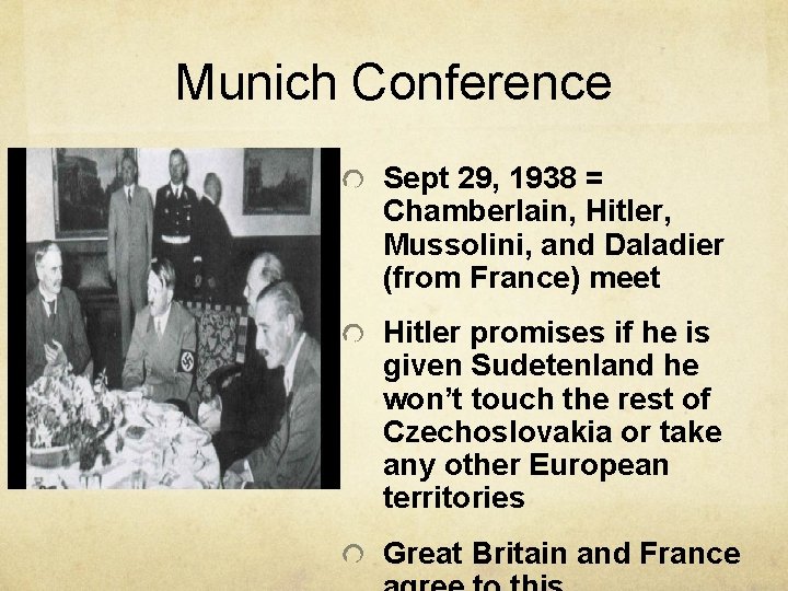 Munich Conference Sept 29, 1938 = Chamberlain, Hitler, Mussolini, and Daladier (from France) meet