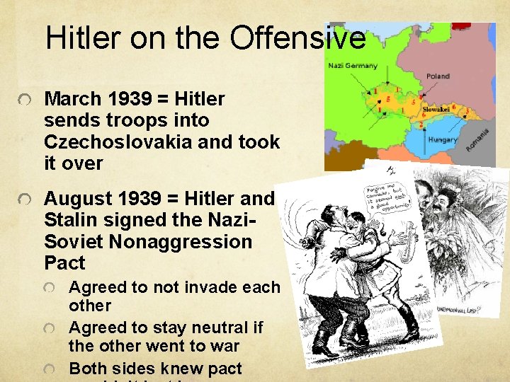 Hitler on the Offensive March 1939 = Hitler sends troops into Czechoslovakia and took