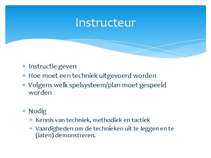 Instructie Geven Trainersbijeenkomst Rollen van de trainercoach Didactiek Planning ...