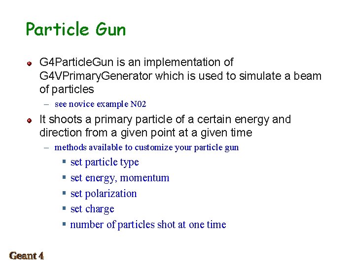 Particle Gun G 4 Particle. Gun is an implementation of G 4 VPrimary. Generator