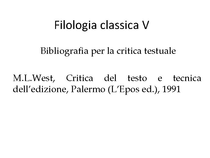 Filologia classica V Bibliografia per la critica testuale M. L. West, Critica del testo