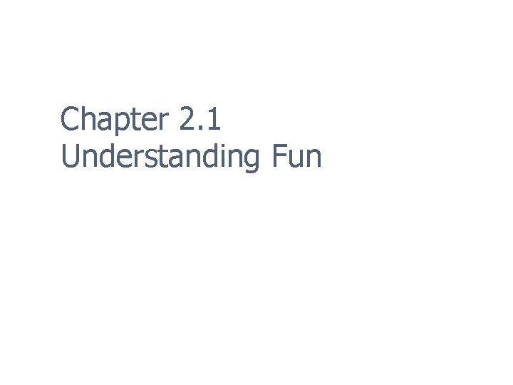 Chapter 2. 1 Understanding Fun 