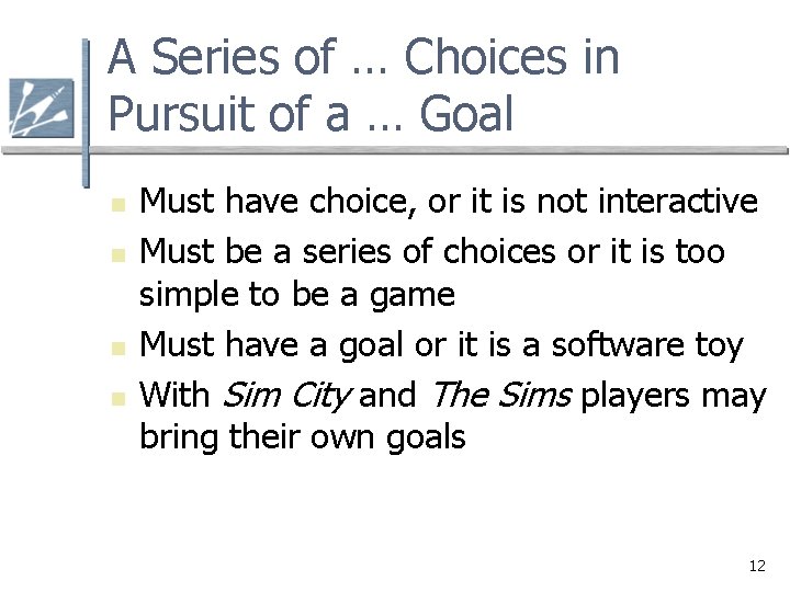 A Series of … Choices in Pursuit of a … Goal n n Must