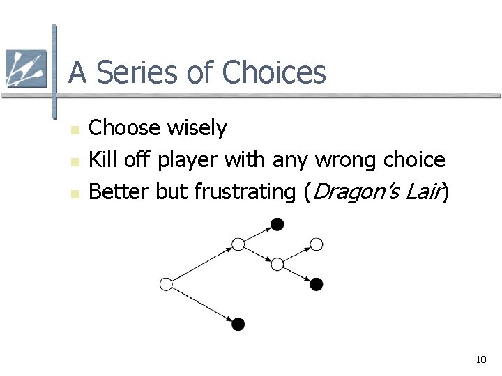 A Series of Choices n n n Choose wisely Kill off player with any