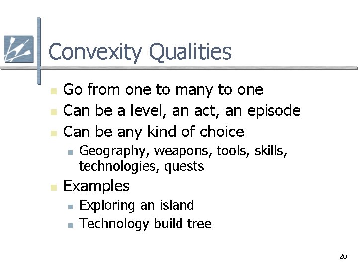 Convexity Qualities n n n Go from one to many to one Can be