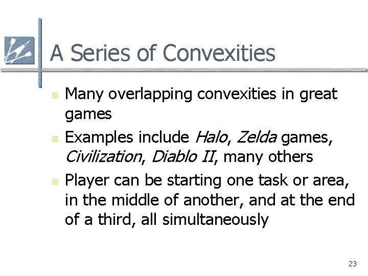 A Series of Convexities n n n Many overlapping convexities in great games Examples