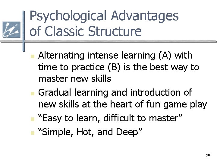 Psychological Advantages of Classic Structure n n Alternating intense learning (A) with time to