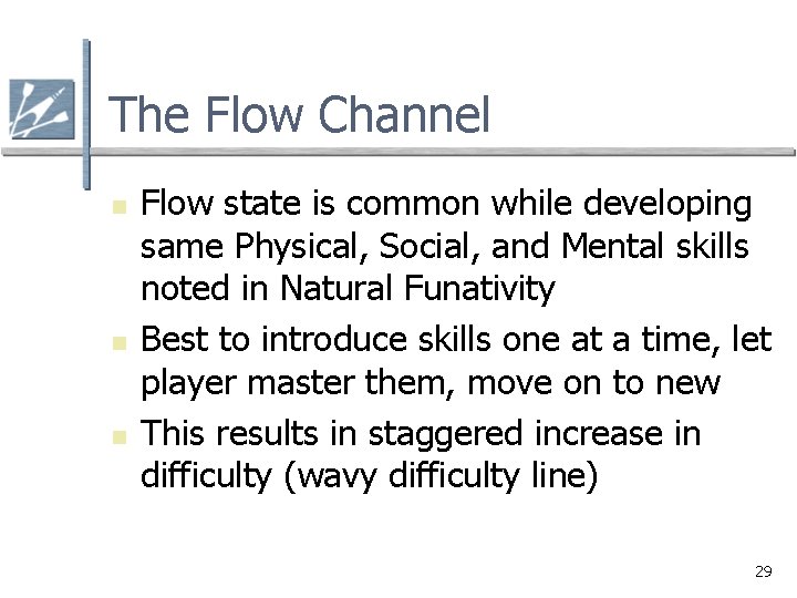 The Flow Channel n n n Flow state is common while developing same Physical,