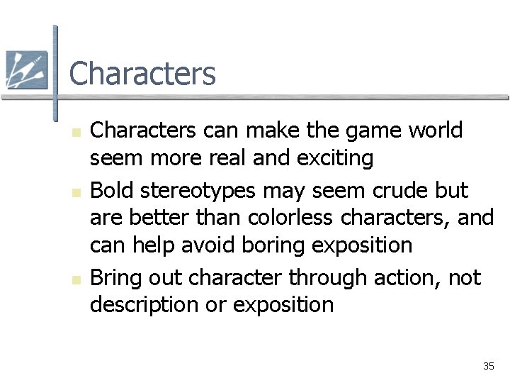 Characters n n n Characters can make the game world seem more real and