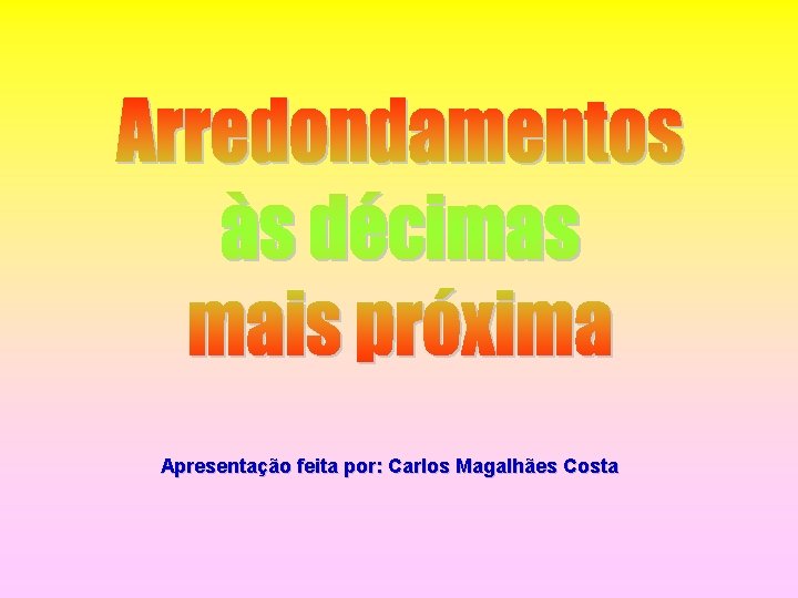 Apresentação feita por: Carlos Magalhães Costa 
