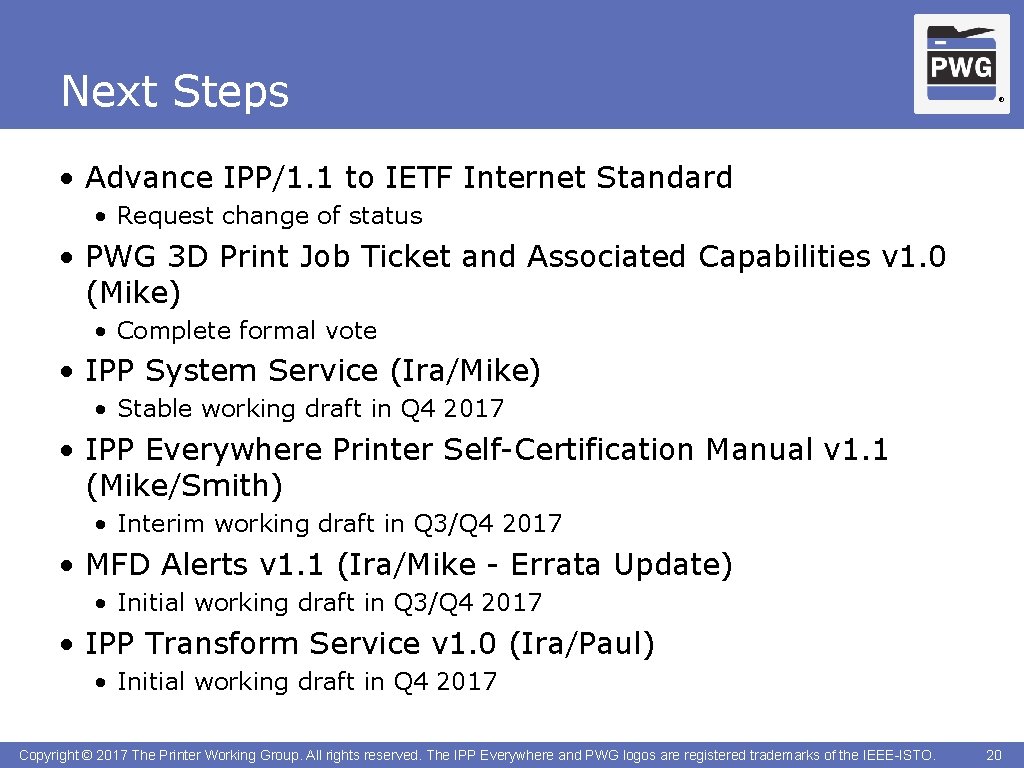 Next Steps ® • Advance IPP/1. 1 to IETF Internet Standard • Request change