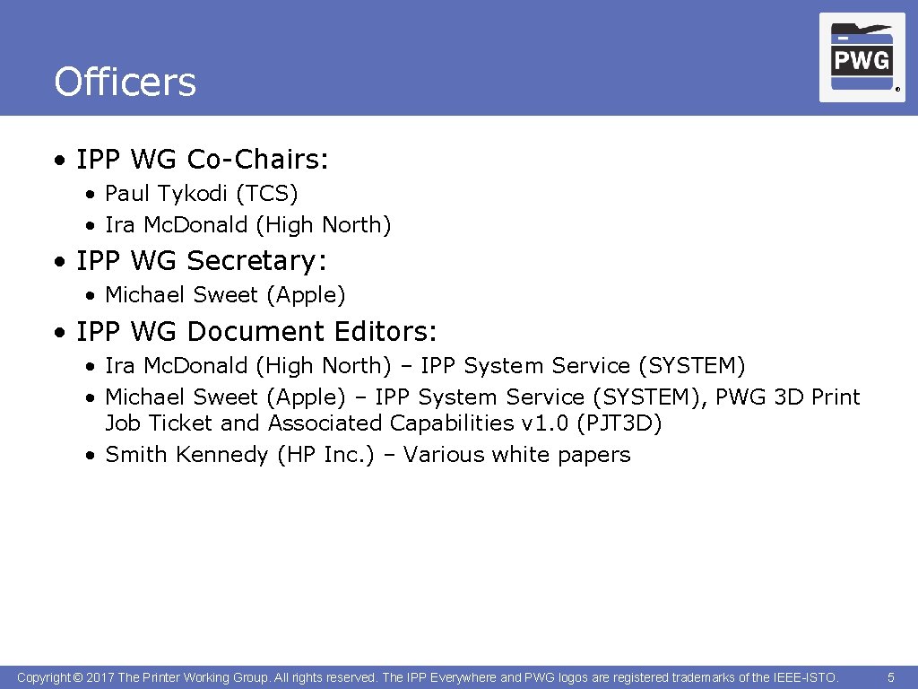 Officers ® • IPP WG Co-Chairs: • Paul Tykodi (TCS) • Ira Mc. Donald