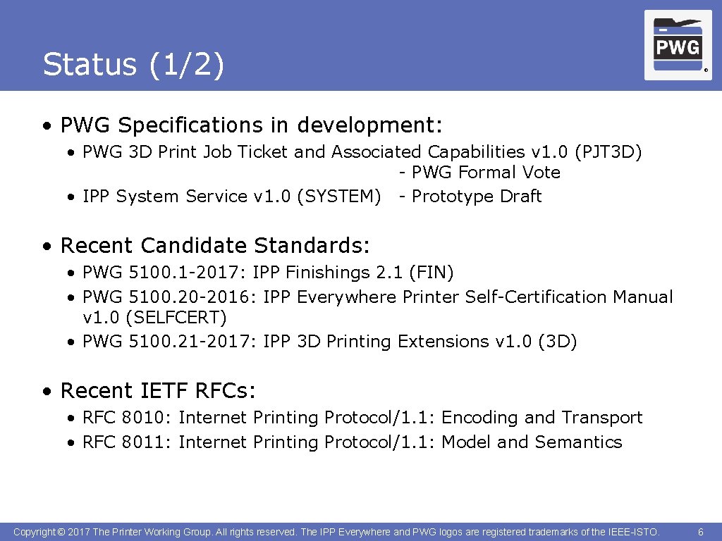 Status (1/2) ® • PWG Specifications in development: • PWG 3 D Print Job