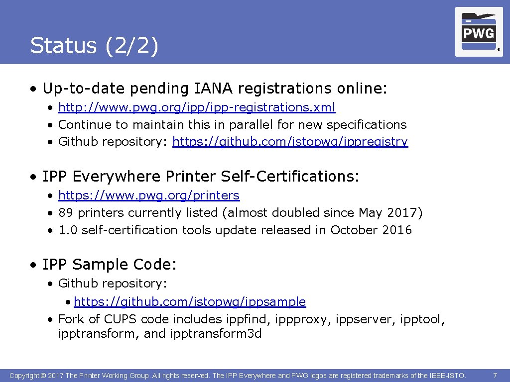 Status (2/2) ® • Up-to-date pending IANA registrations online: • http: //www. pwg. org/ipp-registrations.