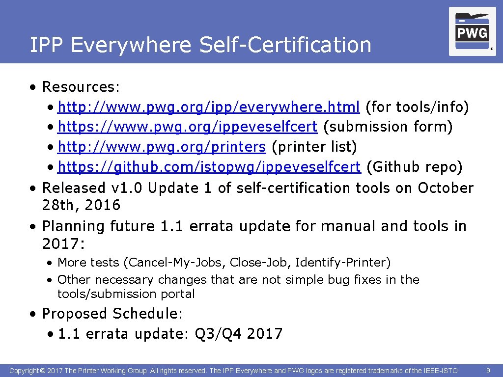 IPP Everywhere Self-Certification ® • Resources: • http: //www. pwg. org/ipp/everywhere. html (for tools/info)