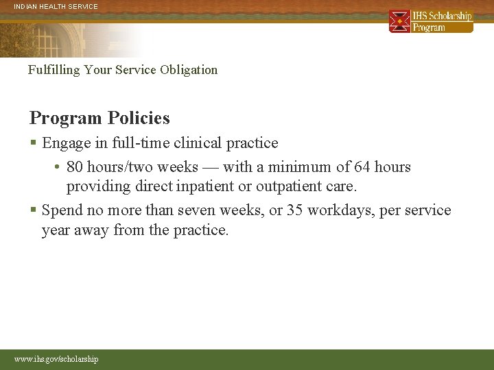 INDIAN HEALTH SERVICE Fulfilling Your Service Obligation Program Policies § Engage in full-time clinical