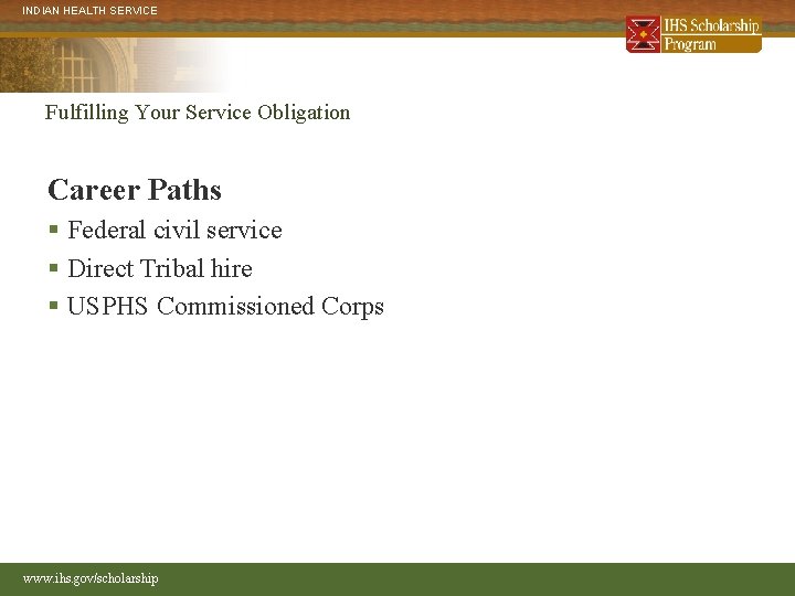 INDIAN HEALTH SERVICE Fulfilling Your Service Obligation Career Paths § Federal civil service §