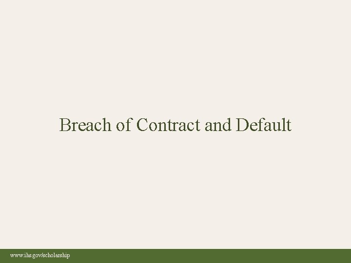 INDIAN HEALTH SERVICE Breach of Contract and Default www. ihs. gov/scholarship 