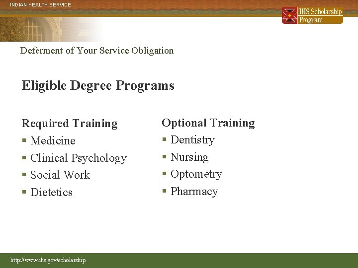 INDIAN HEALTH SERVICE Deferment of Your Service Obligation Eligible Degree Programs Required Training §