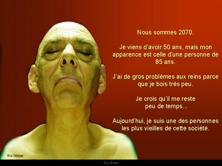 Nous sommes 2070. Je viens d’avoir 50 ans, mais mon apparence est celle d’une