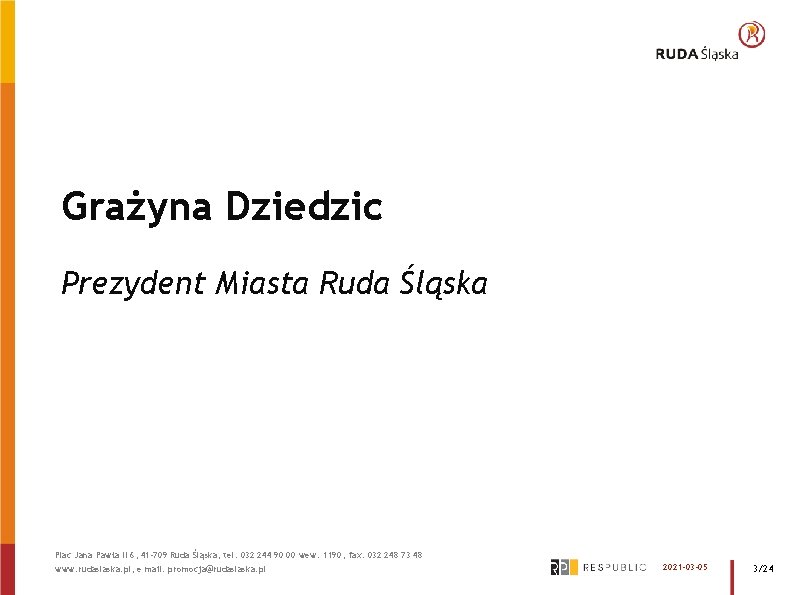 Grażyna Dziedzic Prezydent Miasta Ruda Śląska Plac Jana Pawła II 6, 41 -709 Ruda Grażyna Dziedzic Prezydent Miasta Ruda Śląska Plac Jana Pawła II 6, 41 -709 Ruda