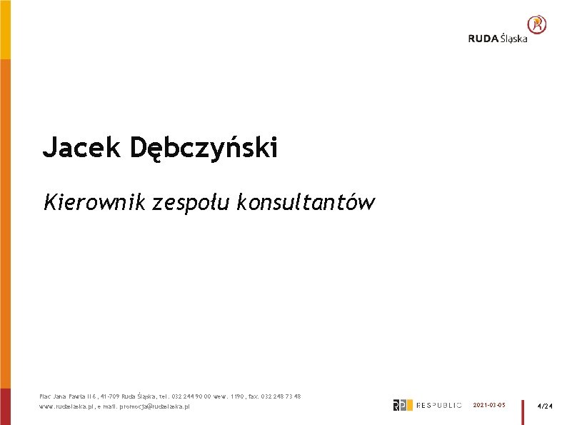 Jacek Dębczyński Kierownik zespołu konsultantów Plac Jana Pawła II 6, 41 -709 Ruda Śląska,