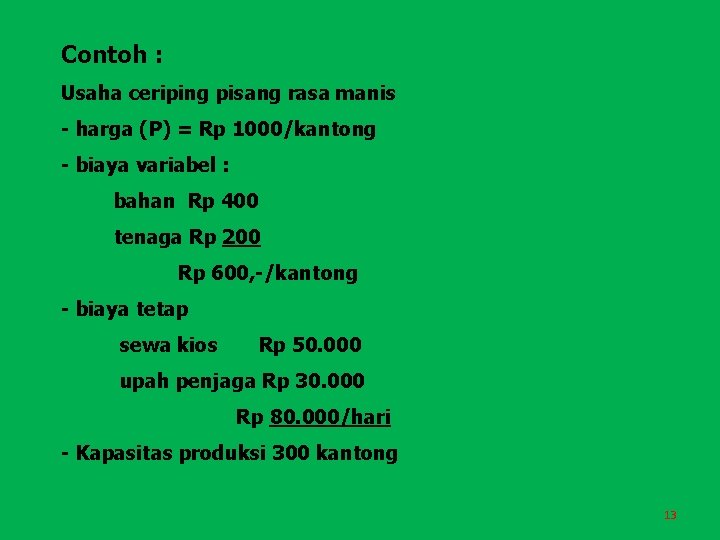 Contoh : Usaha ceriping pisang rasa manis - harga (P) = Rp 1000/kantong -