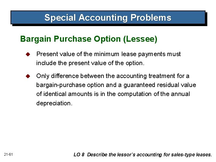 Special Accounting Problems Bargain Purchase Option (Lessee) 21 -61 u Present value of the