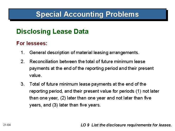 Special Accounting Problems Disclosing Lease Data For lessees: 21 -64 1. General description of