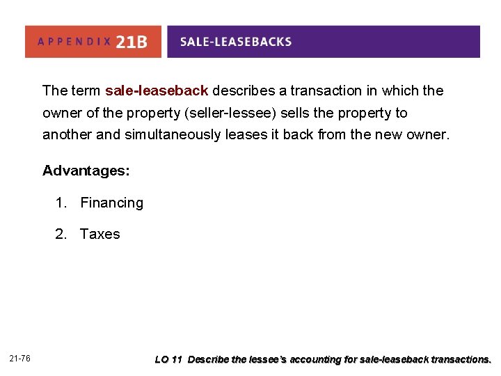 The term sale-leaseback describes a transaction in which the owner of the property (seller-lessee)