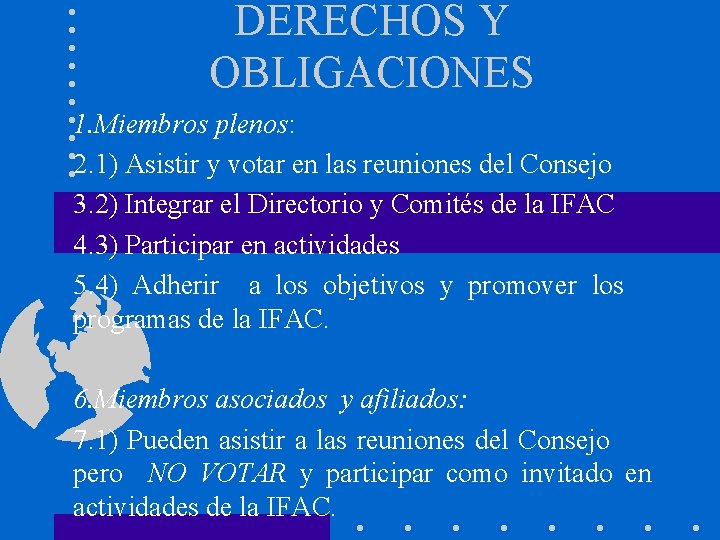 DERECHOS Y OBLIGACIONES 1. Miembros plenos: 2. 1) Asistir y votar en las reuniones