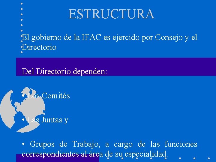 ESTRUCTURA El gobierno de la IFAC es ejercido por Consejo y el Directorio Del