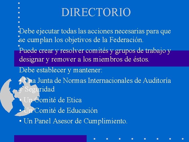 DIRECTORIO Debe ejecutar todas las acciones necesarias para que se cumplan los objetivos de