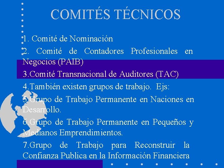 COMITÉS TÉCNICOS 1. Comité de Nominación 2. Comité de Contadores Profesionales en Negocios (PAIB)