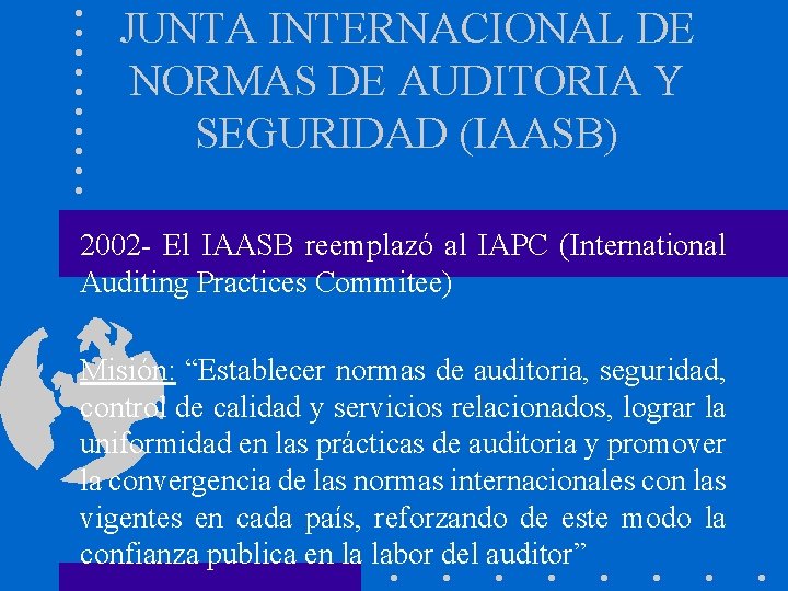 JUNTA INTERNACIONAL DE NORMAS DE AUDITORIA Y SEGURIDAD (IAASB) 2002 - El IAASB reemplazó