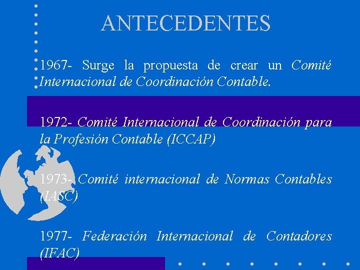 ANTECEDENTES 1967 - Surge la propuesta de crear un Comité Internacional de Coordinación Contable.