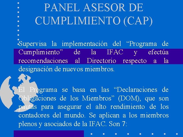 PANEL ASESOR DE CUMPLIMIENTO (CAP) Supervisa la implementación del “Programa de Cumplimiento” de la