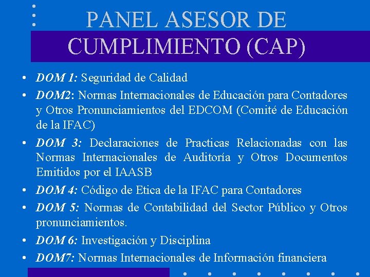 PANEL ASESOR DE CUMPLIMIENTO (CAP) • DOM 1: Seguridad de Calidad • DOM 2: