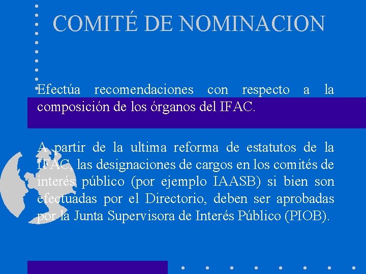 COMITÉ DE NOMINACION Efectúa recomendaciones con respecto a la composición de los órganos del