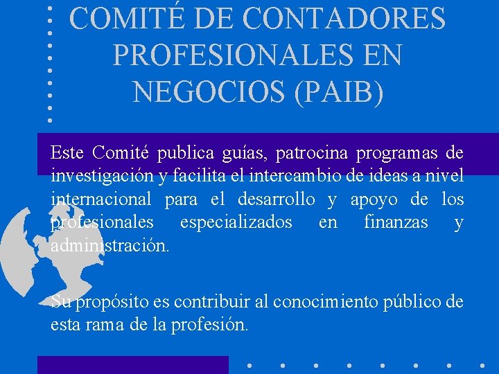 COMITÉ DE CONTADORES PROFESIONALES EN NEGOCIOS (PAIB) Este Comité publica guías, patrocina programas de