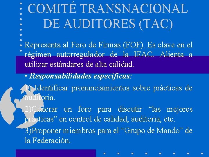 COMITÉ TRANSNACIONAL DE AUDITORES (TAC) Representa al Foro de Firmas (FOF). Es clave en