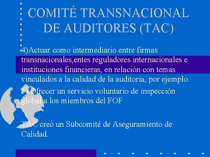 COMITÉ TRANSNACIONAL DE AUDITORES (TAC) 4)Actuar como intermediario entre firmas transnacionales, entes reguladores internacionales