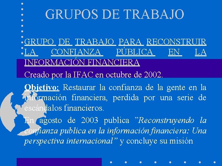 GRUPOS DE TRABAJO GRUPO DE TRABAJO PARA RECONSTRUIR LA CONFIANZA PÚBLICA EN LA INFORMACIÓN