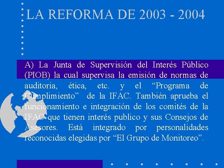 LA REFORMA DE 2003 - 2004 A) La Junta de Supervisión del Interés Público