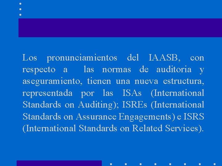 Los pronunciamientos del IAASB, con respecto a las normas de auditoria y aseguramiento, tienen