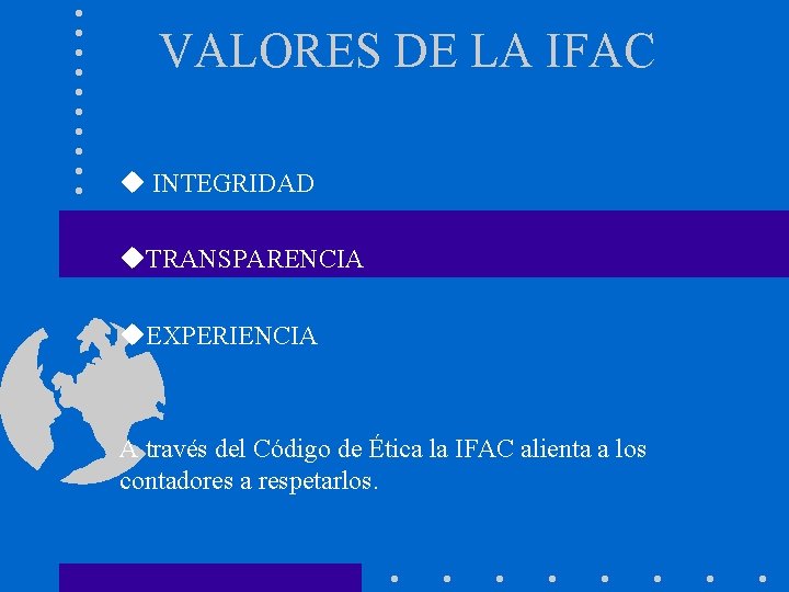 VALORES DE LA IFAC u INTEGRIDAD u. TRANSPARENCIA u. EXPERIENCIA A través del Código